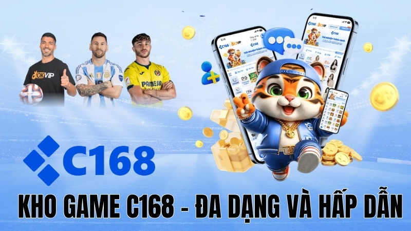 C168 - Kho game và hệ sinh thái sảnh cược đa dạng